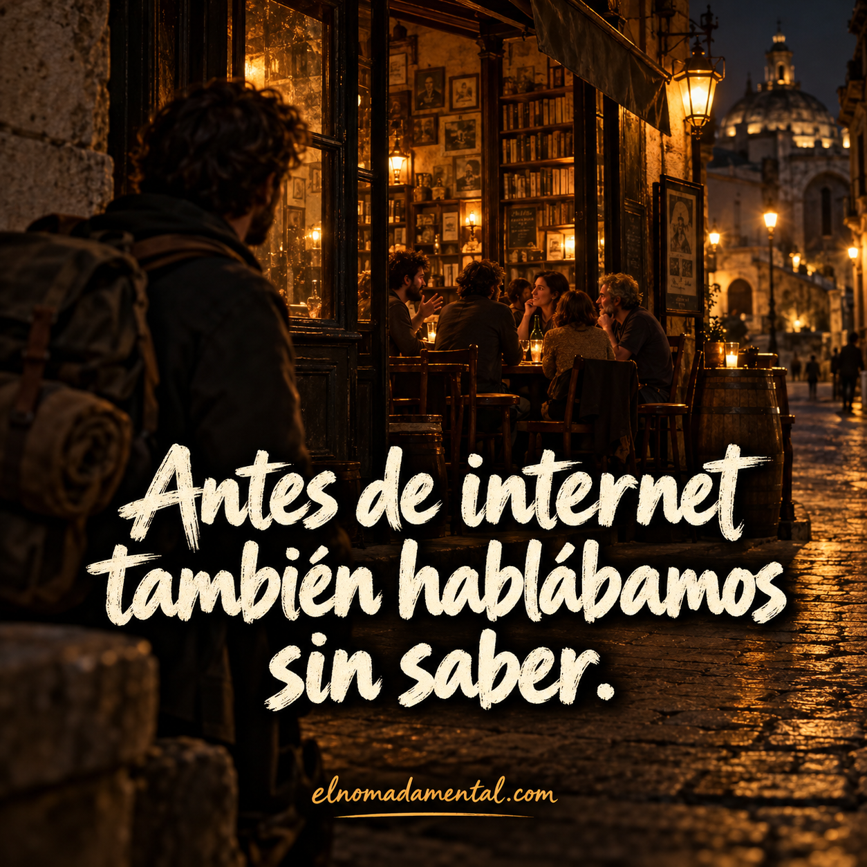 El Nómada observa desde la calle a varias personas conversando en una taberna iluminada